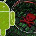 Waspada! Muncul Malware Android Yang Bisa Curi Password Hingga Informasi Pribadi Kartu Kredit Lewat 337 Aplikasi