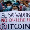 Hari Pertama Dilegalkan, Warga El Salvador Ramai-ramai Gelar Protes Tolak Bitcoin