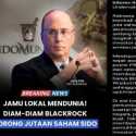 BlackRock Pede Borong Saham SIDO: Ini Dua Alasan Investor Global Agresif