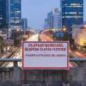 Daftar Lokasi Terlarang Pemasangan Atribut Parpol di Jakarta