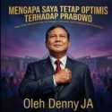 Mengapa Saya Tetap Optimis terhadap Prabowo