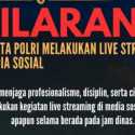 Catat! Anggota Polri Dilarang Live Streaming di Medsos