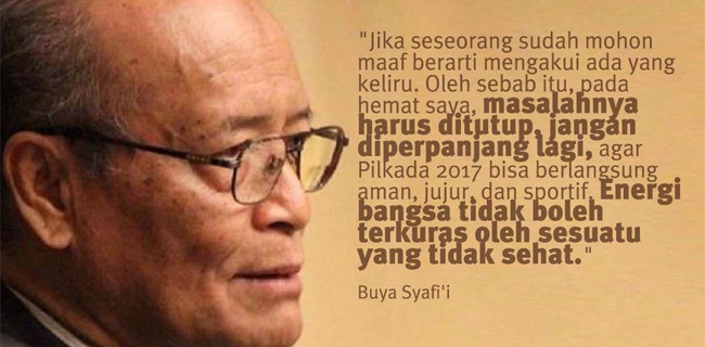 Buya Syafii: Selesaikanlah Dengan Baik Karena Ahok Sudah Minta Maaf