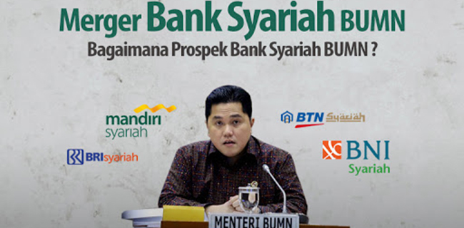 Erick Thohir Merger Bank BUMN Syariah, Pengamat: Tonggak Sejarah Islamisasi Perbankan Indonesia