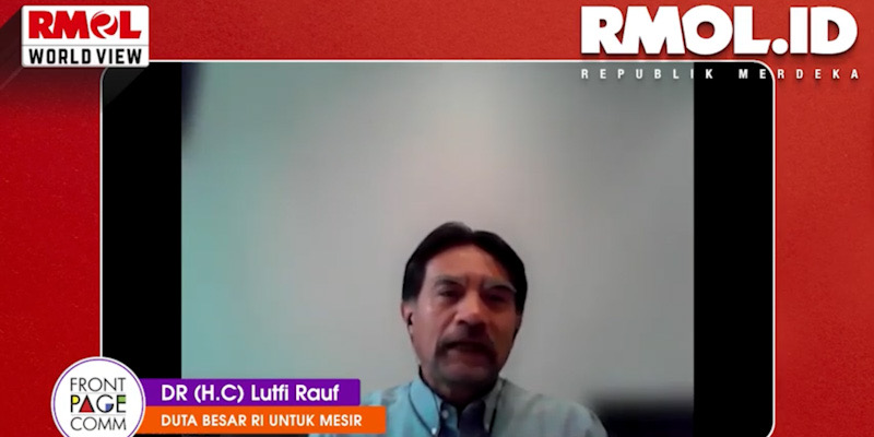 Dutabesar RI untuk Mesir DR (H.C) Lutfi Rauf memiliki cerita tersendiri mengenai hal tersebut. Dalam program diskusi virtual mingguan RMOL World View/RMOL