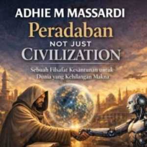 Peradaban, Adab, dan Godaan Prinsip Absolut