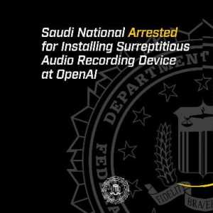 FBI Tangkap Insinyur OpenAI asal Arab Saudi, Diduga Pasang Alat Penyadap